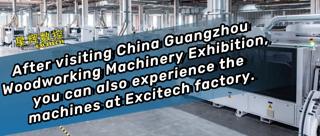 Nach dem Besuch der China Guangzhou Woodworking Machinery Exhibition können Sie die Maschinen auch in der Excitech-Fabrik erleben.